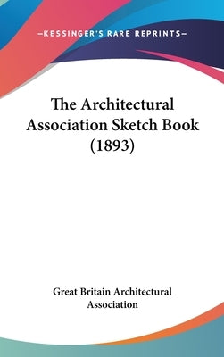 The Architectural Association Sketch Book (1893) by Great Britain Architectural Association