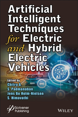 Artificial Intelligent Techniques for Electric and Hybrid Electric Vehicles by A, Chitra