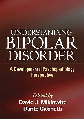 Understanding Bipolar Disorder: A Developmental Psychopathology Perspective by Miklowitz, David J.