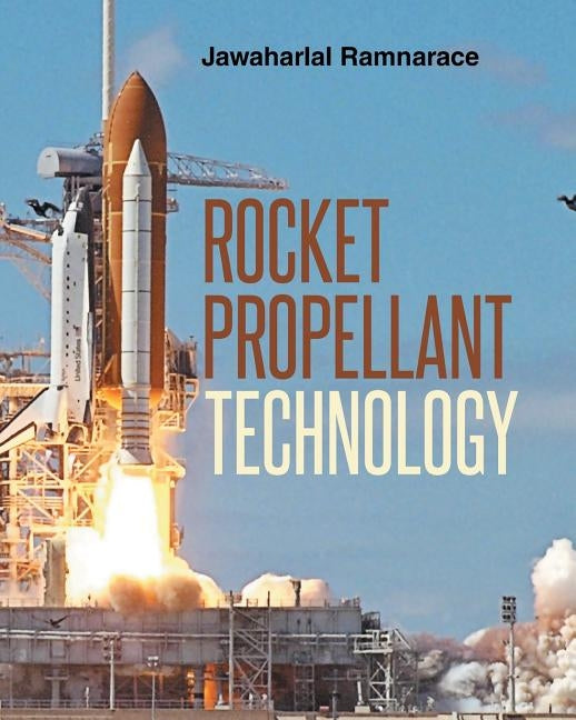 Rocket Propellant Technology by Ramnarace, Jawaharlal Ram