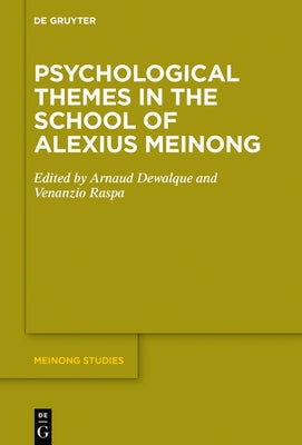 Psychological Themes in the School of Alexius Meinong by Dewalque, Arnaud