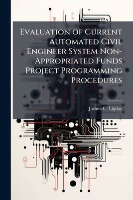 Evaluation of Current Automated Civil Engineer System Non-Appropriated Funds Project Programming Procedures by Ligday, Joshua C.