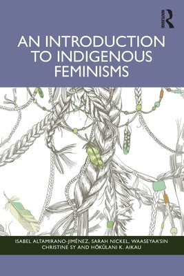 An Introduction to Indigenous Feminisms by Altamirano-Jim?nez, Isabel