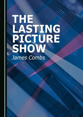 The Lasting Picture Show by Combs, James
