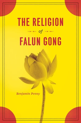 The Religion of Falun Gong by Penny, Benjamin