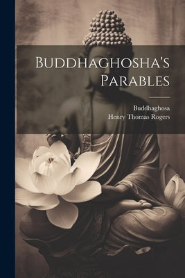 Buddhaghosha's Parables by Buddhaghosa