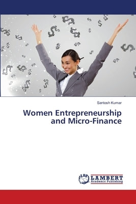 Women Entrepreneurship and Micro-Finance by Kumar, Santosh