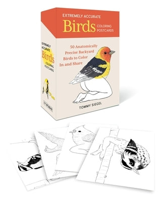 Extremely Accurate Birds Coloring Postcards: 50 Anatomically Precise Birds to Color and Share by Siegel, Tommy