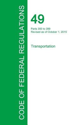 Code of Federal Regulations Title 49, Volume 5, October 1, 2015 by Office of the Federal Register