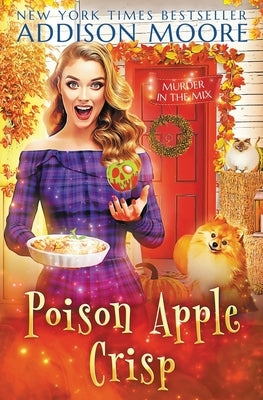 Poison Apple Crisp: Cozy Mystery by Moore, Addison