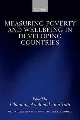 Measuring Poverty and Wellbeing in Developing Countries by Arndt, Channing