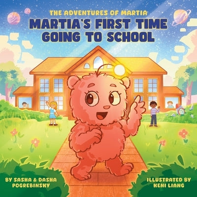 Martia's First Time Going to School by Pogrebinsky