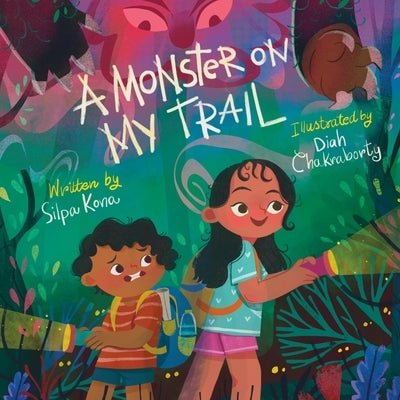 A Monster on My Trail: A Laugh-Out-Loud Nature Adventure about Becoming Fearless by Chakraborty, Diah