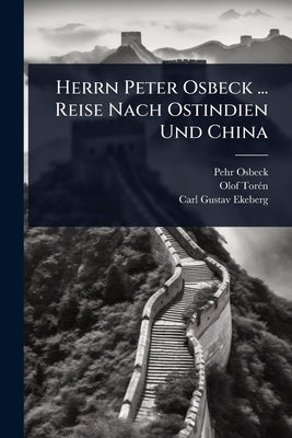 Herrn Peter Osbeck ... Reise Nach Ostindien Und China by Osbeck, Pehr