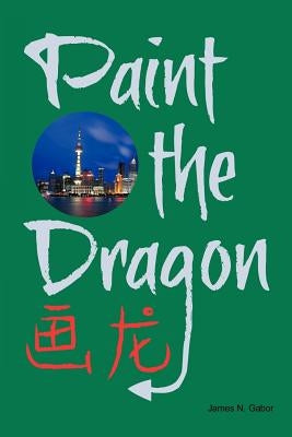 Paint the Dragon by Gabor, James N.
