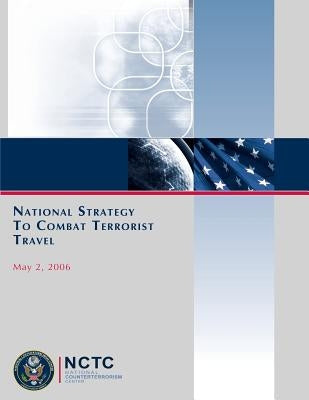 National Strategy to Combat Terrorist Travel by Center, National Counterterrorism