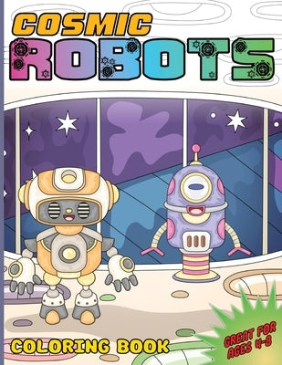 Cosmic Robots Coloring Book: 50 Fun and Engaging Pictures for Kids, Boys & Girls, Ages 4-8 by Gnome, Colossal