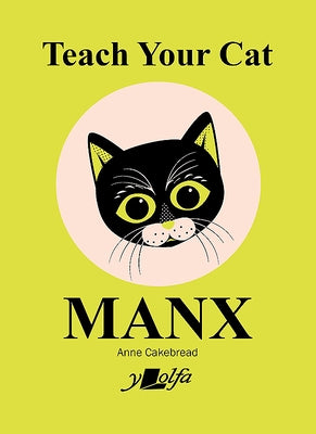 Teach Your Cat Manx by Cakebread, Anne