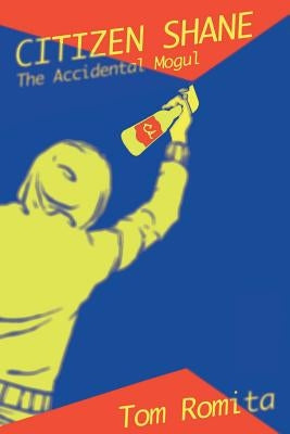 Citizen Shane: The Accidental Mogul by Romita, Tom