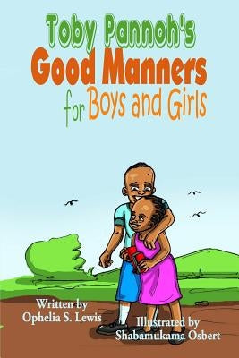 Toby Pannoh's Good Manners for Boys and Girls by Lewis, Ophelia S.
