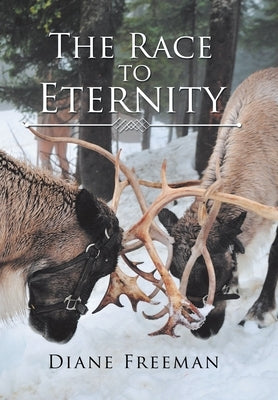 The Race to Eternity: With Eternal Consequences by Freeman, Diane