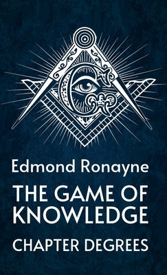 The Game Of Knowledge Chapter Degrees Hardcover by By Ronayne