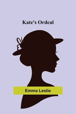 Kate's Ordeal by Leslie, Emma