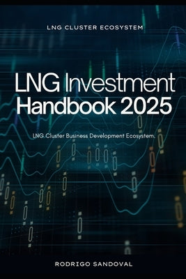 LNG Investment Handbook 2025 by Sandoval, Rodrigo