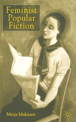 Feminist Popular Fiction by Makinen, M.