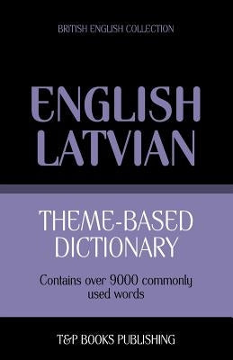 Theme-based dictionary British English-Latvian - 9000 words by Taranov, Andrey