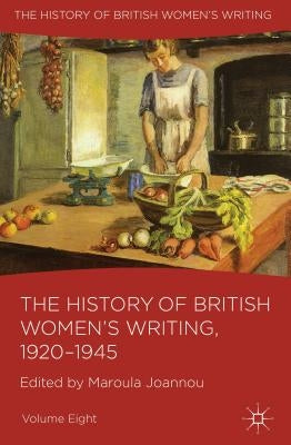 The History of British Women's Writing, 1920-1945 by Joannou, M.