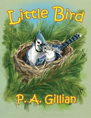 Little Bird by Gillian, P. A.