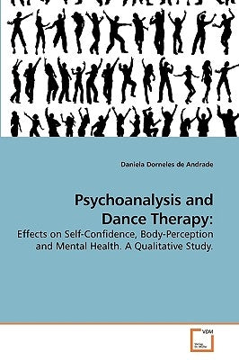 Psychoanalysis and Dance Therapy by Dorneles De Andrade, Daniela