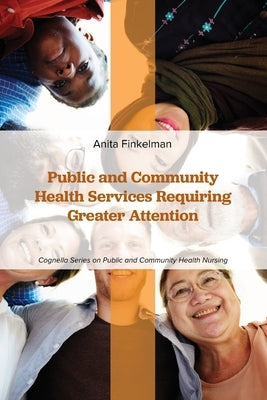 Public and Community Health Services Requiring Greater Attention by Finkelman, Anita