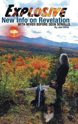 Explosive New Info on Revelation with Never Before Seen Scrolls by White, Joel