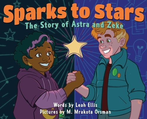 Sparks to Stars: The Story of Astra & Zeke by Ellis, Leah
