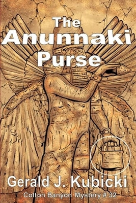 The Anunnaki Purse: Colton Banyon Mystery #32 by Kubicki, Gerald J.