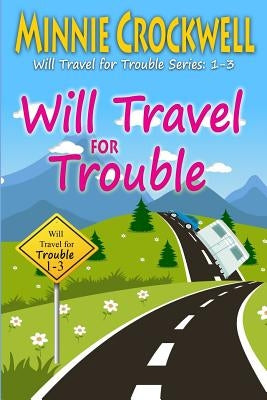 Will Travel for Trouble Series: Books 1-3 by Crockwell, Minnie