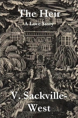 The Heir: A Love Story by Sackville-West, V.