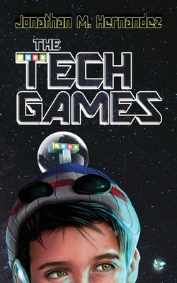 The Tech Games by Hernandez, Jonathan M.