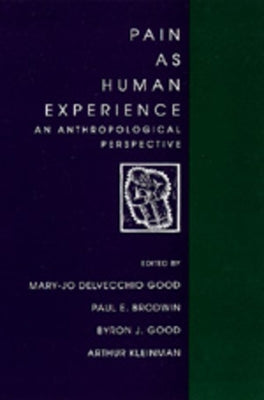 Pain as Human Experience: An Anthropological Perspective Volume 31 by Good, Mary-Jo Delvecchio