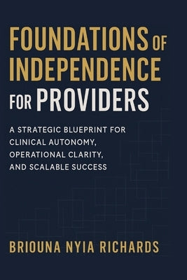 Foundations of Independence for Providers by Richards, Briouna N.