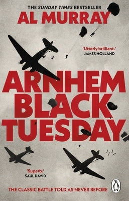 Arnhem: Black Tuesday by Murray, Al
