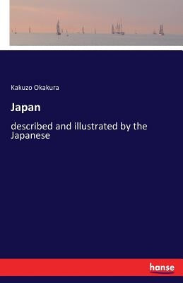 Japan: described and illustrated by the Japanese by Okakura, Kakuzo