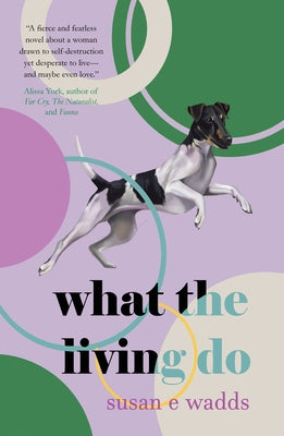 What the Living Do by Wadds, Susan E.
