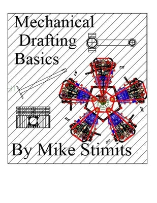 Mechanical Drafting Basics: Drafting by Stimits, Mike