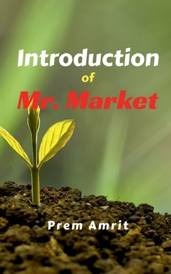 Introduction of Mr. Market by Amrit, Prem