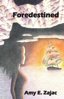 Foredestined by Zajac, Amy E.
