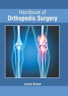 Handbook of Orthopedic Surgery by Graves, Lucius