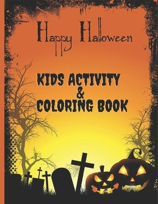 Happy Halloween Kids Activity AND Coloring Book: For Ages 2-10 - Cute Zombies, Mummies, Vampires, Witches and More by Publishing Press, Wbm K.
